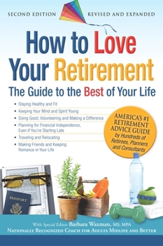 Paperback How to Love Your Retirement: The Guide to the Best of Your Life Book