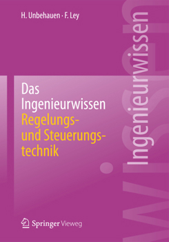 Das Ingenieurwissen: Regelungs- Und Steuerungstechnik