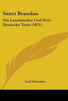 Paperback Sanct Brandan: Ein Lateinischer Und Drei Deutsche Texte (1871) Book