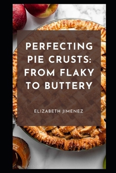 Paperback Perfecting Pie Crusts: From Flaky to Buttery Book