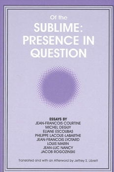 Of the Sublime: Presence in Question - Essays by Jean-Francois Courtine, Michel Deguy, Eliane Escoubas, Philippe Lacoue-Labarthe, Jean-Francois Lyotar, ... Intersections: Philosophy & Critical Theory) - Book  of the SUNY Series: Intersections: Philosophy and Critical Theory