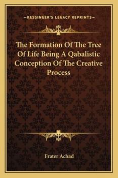 Paperback The Formation Of The Tree Of Life Being A Qabalistic Conception Of The Creative Process Book