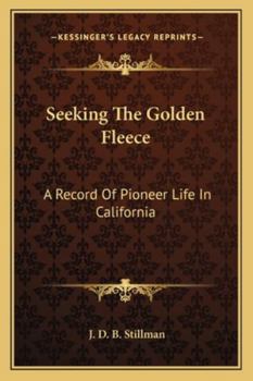 Paperback Seeking The Golden Fleece: A Record Of Pioneer Life In California Book