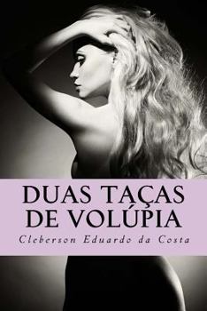Paperback Duas tacas de Volupia: Um romance sobre a justica do amor [Portuguese] Book