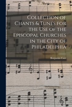 Paperback Collection of Chants & Tunes for the Use of the Episcopal Churches in the City of Philadelphia Book