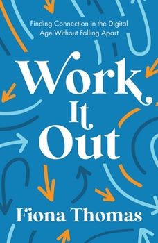 Paperback Work It Out: Finding Connection in the Digital Age Without Falling Apart Book