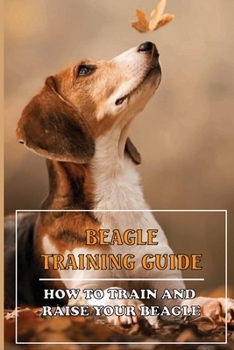 Paperback Beagle Training Guide: How To Train And Raise Your Beagle: Clicker Book