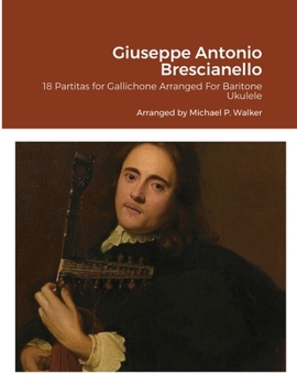 Paperback Giuseppe Antonio Brescianello: 18 Partitas for Gallichone Arranged For Baritone Ukulele Book