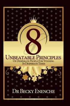 Paperback 8 Unbeatable Principles of Desperate People for Winning in Desperate Times Book