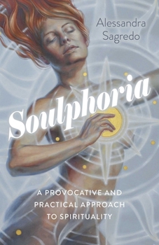 Paperback Soulphoria: A Provocative and Practical Approach to Spirituality Book