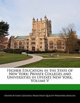 Higher Education in the State of New York : Private Colleges and Universities in Upstate New York, Volume V