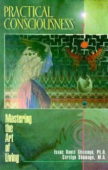 Paperback Practical Consciousness: Mastering the Art of Living Book