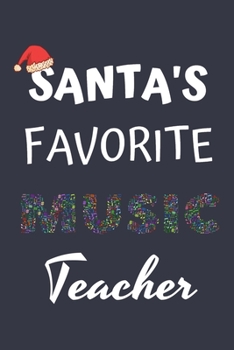 Santa's Favorite Music Teacher Journal: Music Teacher Lined Notebook Journal, 120 pages, 6"x 9" inches, Music Teacher gift, Appreciation gag gift for Music teacher