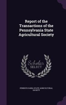 Report Of The Transactions Of The Pennsylvania State Agricultural Society