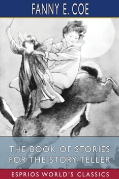 Paperback The Book of Stories for the Story-Teller (Esprios Classics) Book