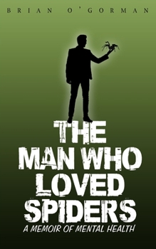 Paperback The Man Who Loved Spiders: A Memoir of Mental Health Book