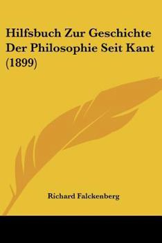 Paperback Hilfsbuch Zur Geschichte Der Philosophie Seit Kant (1899) [German] Book