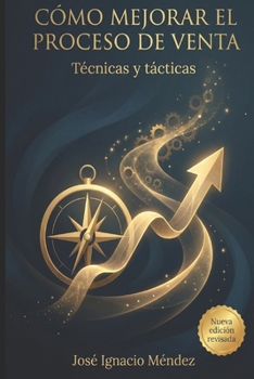 Cómo mejorar el proceso de venta: Soluciones para cualquier empresa o empresario (Spanish Edition)