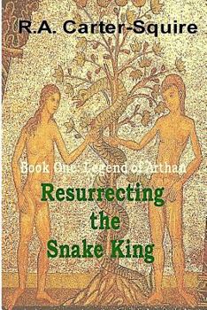 Paperback Resurrecting the Snake King: Legend of Arthan Book