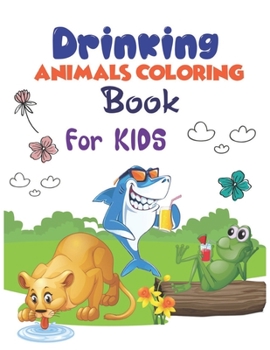 Paperback Drinking Animals Coloring Book for Kids: A Fun Coloring Gift Book for Kids with Pattern Animal Designs, easy drawing activities Book