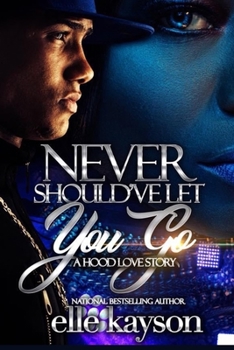 Paperback Never Should've Let You Go: A Hood Love Story Book