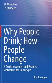 Hardcover Why People Drink; How People Change: A Guide to Alcohol and People's Motivation for Drinking It Book