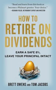 Hardcover How to Retire on Dividends: Earn a Safe 8%, Leave Your Principal Intact Book