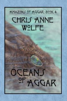 Oceans of Aggar: Amazons of Aggar Book 4 - Book #4 of the Amazons of Aggar
