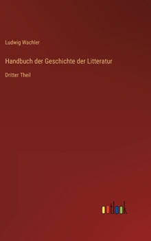 Hardcover Handbuch der Geschichte der Litteratur: Dritter Theil [German] Book