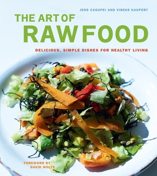 Hardcover The Art of Raw Food: Delicious, Simple Dishes for Healthy Living Book