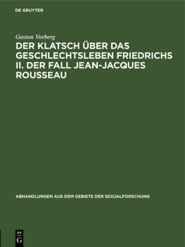 Hardcover Der Klatsch Über Das Geschlechtsleben Friedrichs II. Der Fall Jean-Jacques Rousseau [German] Book