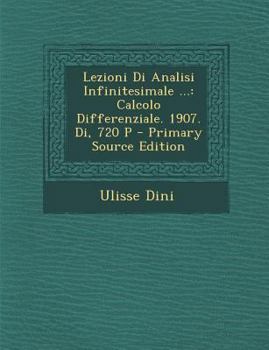 Paperback Lezioni Di Analisi Infinitesimale ...: Calcolo Differenziale. 1907. Di, 720 P [Italian] Book