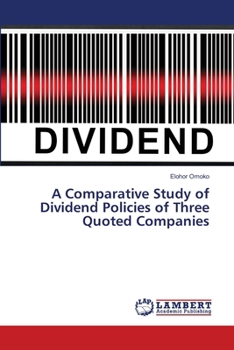 Paperback A Comparative Study of Dividend Policies of Three Quoted Companies Book