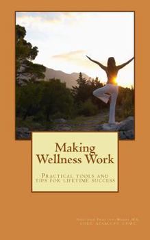 Paperback Making Wellness Work: Practical tools and tips for lifetime success Book