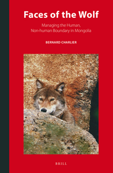 Hardcover Faces of the Wolf: Managing the Human, Non-Human Boundary in Mongolia Book