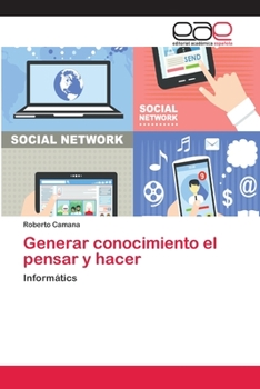 Paperback Generar conocimiento el pensar y hacer [Spanish] Book