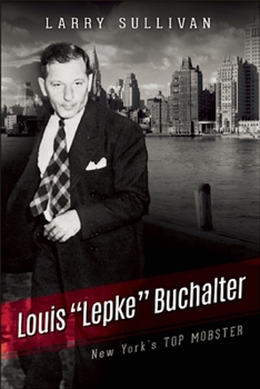 Paperback Louis Lepke Buchalter: The Mobster Who Created Murder, Inc. Book