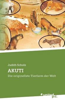 Paperback Akuti: Die originellste Tierfarm der Welt [German] Book