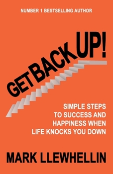 Paperback Get Back Up: Simple Steps to Success and Happiness When Life Knocks You Down Book