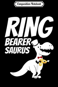 Composition Notebook: Kids Cute Ring Bearer Dinosaur T Rex Wedding Party Funny Gift  Journal/Notebook Blank Lined Ruled 6x9 100 Pages