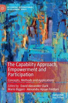 Hardcover The Capability Approach, Empowerment and Participation: Concepts, Methods and Applications Book