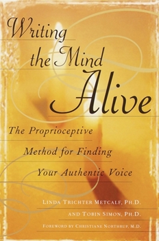 Paperback Writing the Mind Alive: The Proprioceptive Method for Finding Your Authentic Voice Book