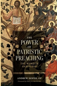 Paperback The Power of Patristic Preaching: The Word in Our Flesh Book