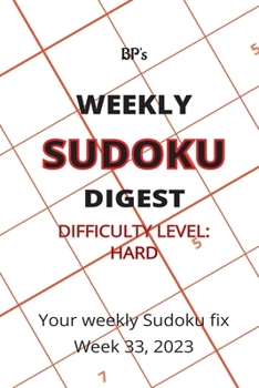 Paperback Bp's Weekly Sudoku Digest - Difficulty Hard - Week 33, 2023 Book