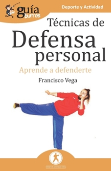 Paperback GuíaBurros Técnicas de defensa personal: Aprende a defenderte [Spanish] Book