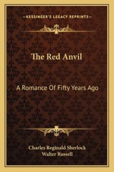 The Red Anvil: A Romance Of Fifty Years Ago