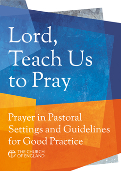 Paperback Lord Teach Us to Pray: Prayer in Pastoral Settings and Guidelines for Good Practice Book