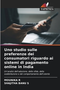 Uno studio sulle preferenze dei consumatori riguardo ai sistemi di pagamento online in India (Italian Edition)