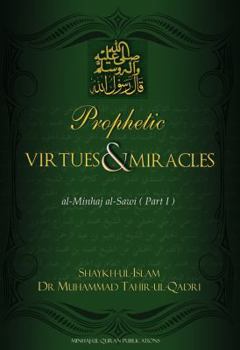 Hardcover Prophetic Virtues & Miracles: Al-minhaj Al-swai (Part I) Book