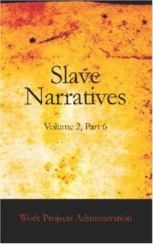 Slave Narratives: a Folk History of Slavery in the United States From Interviews with Former Slaves Arkansas Narratives, Part 6